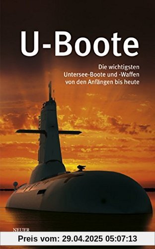 U-Boote: Die wichtigsten Untersee-Boote und -Waffen von den Anfängen bis heute