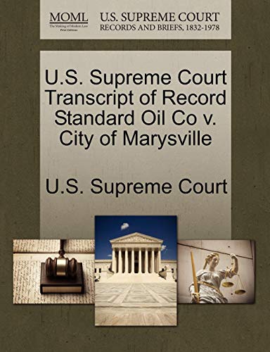 U.S. Supreme Court Transcript of Record Standard Oil Co V. City of Marysville von Gale, U.S. Supreme Court Records