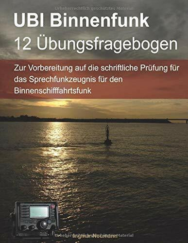 UBI Binnenfunk - 12 Übungsfragebogen: Zur Vorbereitung auf die schriftliche Prüfung für das Sp...