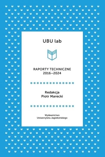 UBU lab Raporty techniczne 2016-2024 von Wydawnictwo Uniwersytetu Jagiellońskiego