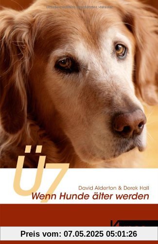 Ü7: Wenn Hunde älter werden Ü7: Wenn Hunde älter werden
