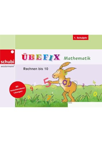 Übefix Mathematik: Rechnen bis 10: 1. Schuljahr - Alle Bundesländer sowie Luxemburg (Übefix Mathematik: Lehrwerksunabhängige Selbstlernhefte)