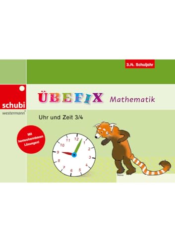 Übefix Mathematik: Uhr und Zeit 3/4 (Übefix Mathematik: Lehrwerksunabhängige Selbstlernhefte)