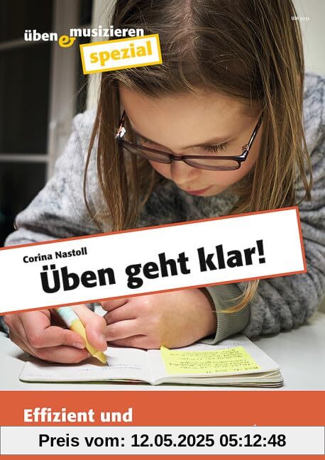 Üben geht klar!: Effizient und mit Freude üben. Zeitschriften-Sonderheft. (Üben & Musizieren spezial)