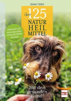 Über 125 Naturheilmittel für den gesunden Hund von Müller Rüschlikon
