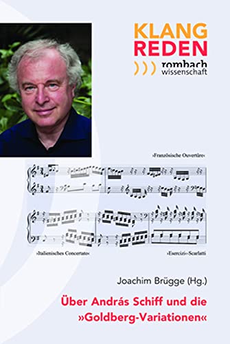 Über András Schiff und die »Goldberg-Variationen« (Klang-Reden. Schriften zur Musikalischen Rezeptions- und Interpretationsgeschichte)