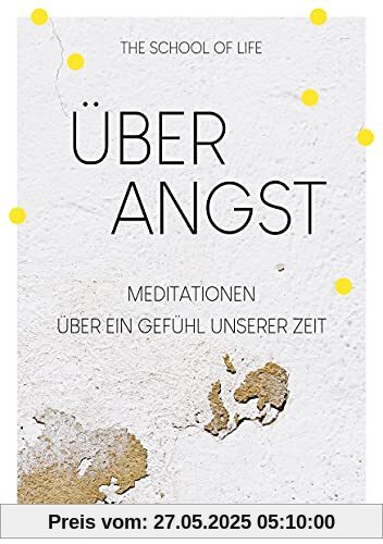 Über Angst: Meditationen über ein Gefühl unserer Zeit