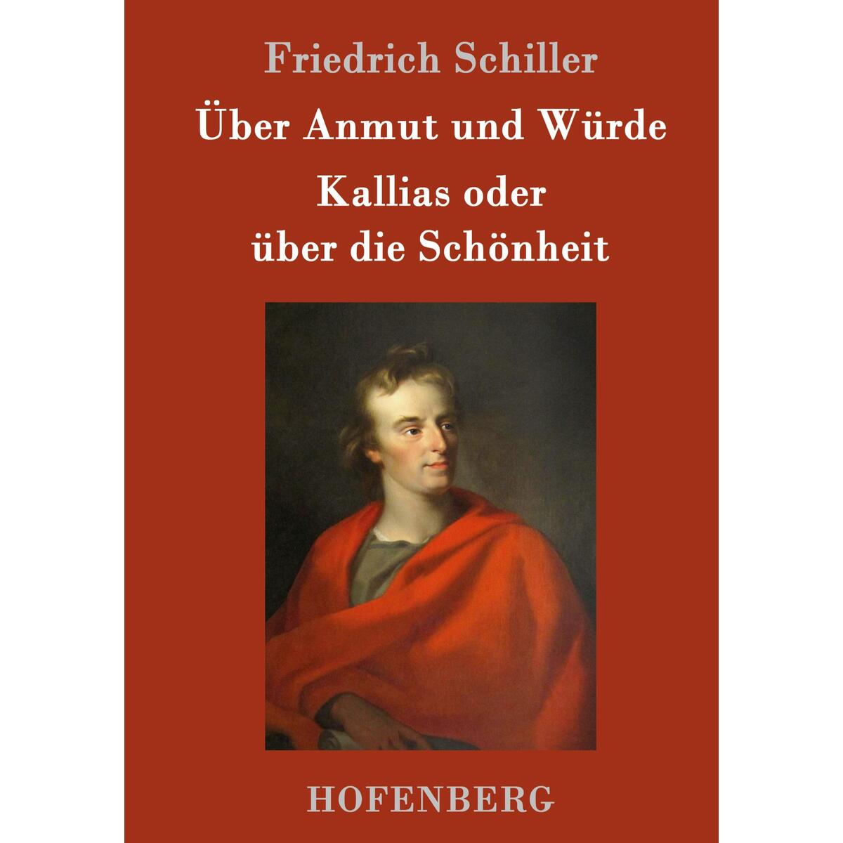Über Anmut und Würde / Kallias oder über die Schönheit von Hofenberg
