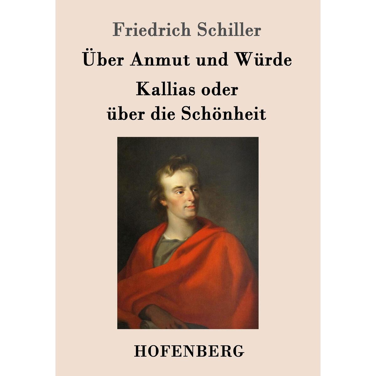 Über Anmut und Würde / Kallias oder über die Schönheit von Hofenberg