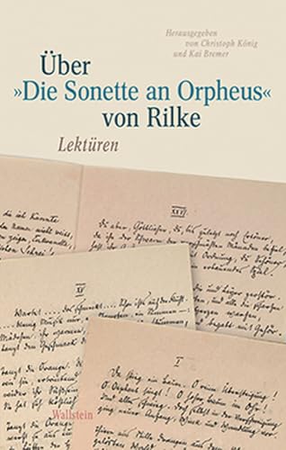 Über »Die Sonette an Orpheus« von Rilke: Lektüren Über »Die Sonette an Orpheus« von Rilke: Lektüren von Wallstein Verlag GmbH