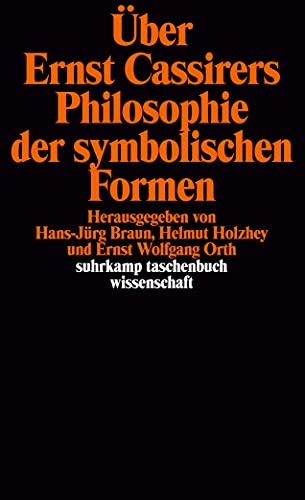 Über Ernst Cassirers Philosophie der symbolischen Formen: Herausgegeben von Hans-Jürg Braun, Helmut Holzhey und Ernst Wolfgang Orth (suhrkamp taschenbuch wissenschaft) von Suhrkamp Verlag AG