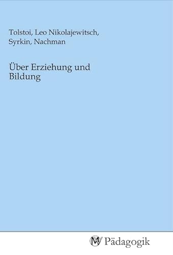 Über Erziehung und Bildung Über Erziehung und Bildung von MV-Pädagogik