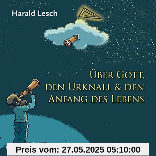 Über Gott, den Urknall und den Anfang des Lebens