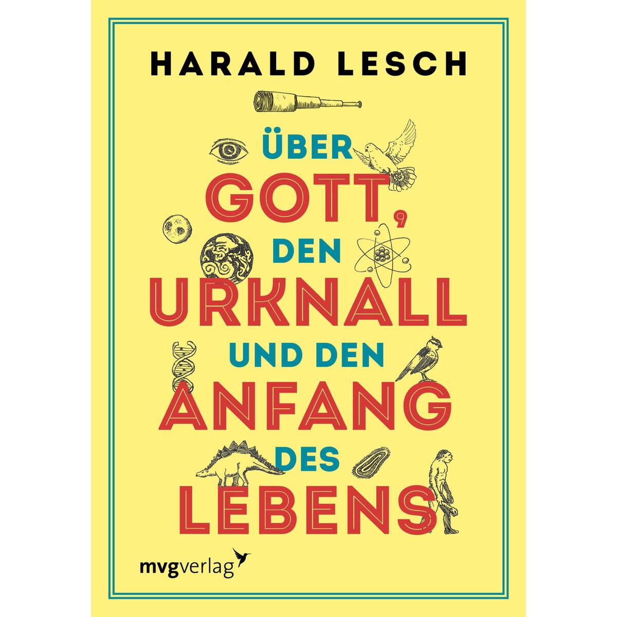Über Gott, den Urknall und den Anfang des Lebens Über Gott, den Urknall und den Anfang des Lebens von Münchner Verlagsgrup