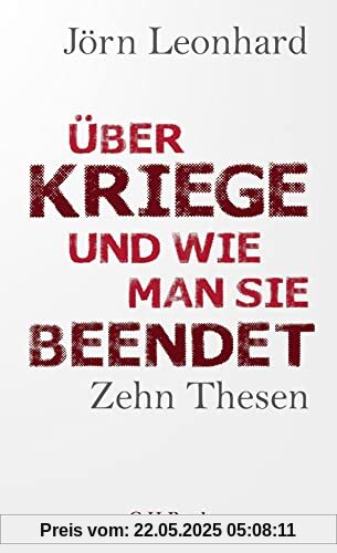 Über Kriege und wie man sie beendet: Zehn Thesen (Beck Paperback)