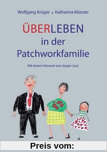 Über-Leben in der Patchworkfamilie: mit Vorwort von Jesper Juul