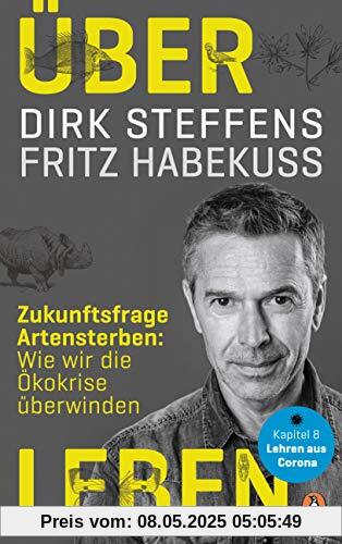 Über Leben: Zukunftsfrage Artensterben: Wie wir die Ökokrise überwinden - Kapitel 8: Lehren aus Corona