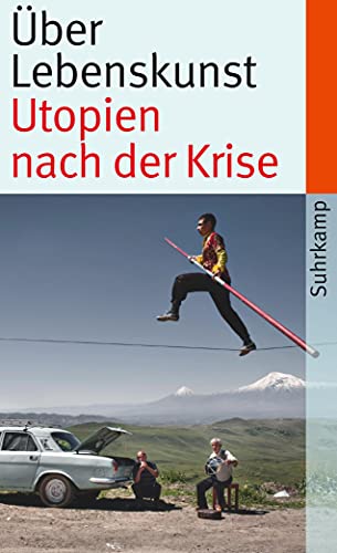 Über Lebenskunst: Utopien nach der Krise (suhrkamp taschenbuch)