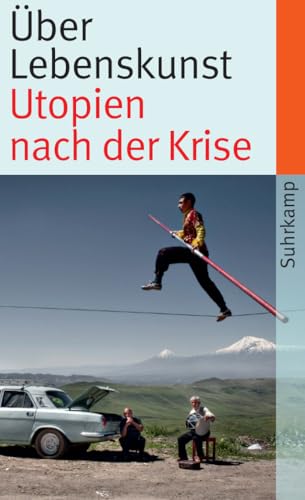 Über Lebenskunst: Utopien nach der Krise (suhrkamp taschenbuch) von Suhrkamp Verlag