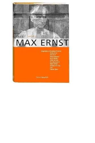 Über Max Ernst. Gespräche mit Dorothea Tanning, Dallas Ernst, Eric Ernst, Mimi Johnson, Henrike Pretzell, Peter Schamoni, Horst Ehmke, Pierre Chave, Wilhelm Schmitz und Werner Spies Über Max Ernst. Gespräche mit Dorothea Tanning, Dallas Ernst, Eric Ernst, Mimi Johnson, Henrike Pretzell, Peter Schamoni, Horst Ehmke, Pierre Chave, Wilhelm Schmitz und Werner Spies