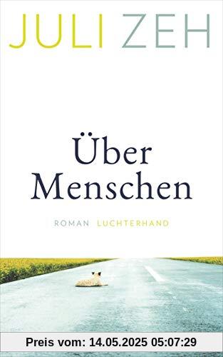 Über Menschen: Roman