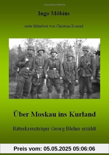 Über Moskau ins Kurland: Ritterkreuzträger Georg Bleher erzählt