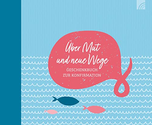 Über Mut und neue Wege: Geschenkbuch zur Konfirmation - Ein ermutigendes Geschenk für christliche Jugendliche für Gebetsanliegen und als Begleiter zur ... Bibelversen und Gedichten (Natural life-art) von Brunnen Verlag GmbH