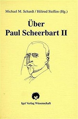 Über Paul Scheerbart, in 3 Bdn., Bd.2, Analysen, Aufsätze, Forschungsbeiträge von Igel Verlag Literatur und Wissenschaft
