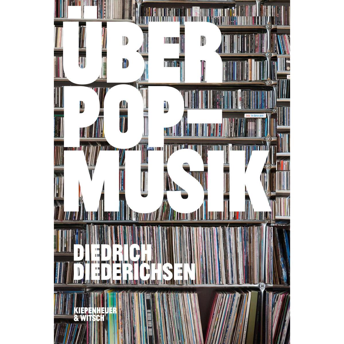 Über Pop-Musik Über Pop-Musik von Kiepenheuer & Witsch GmbH