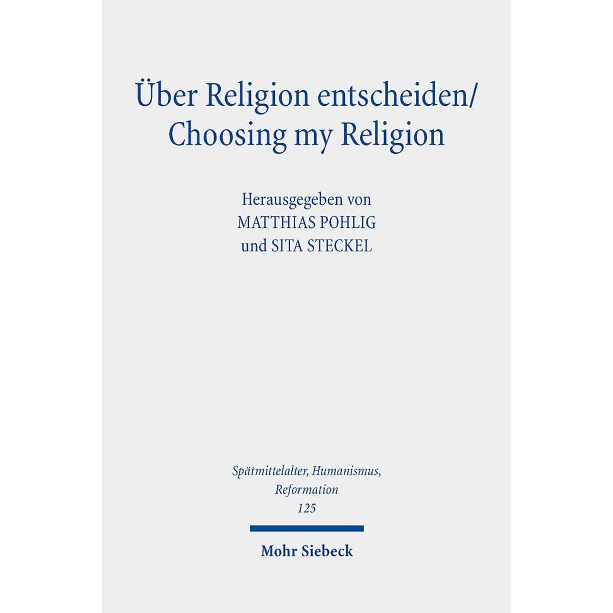 Über Religion entscheiden/Choosing my Religion Über Religion entscheiden/Choosing my Religion von Mohr Siebeck GmbH & Co. K