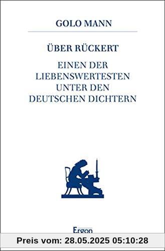 Über Rückert: Einen der Liebenswertesten unter den deutschen Dichtern