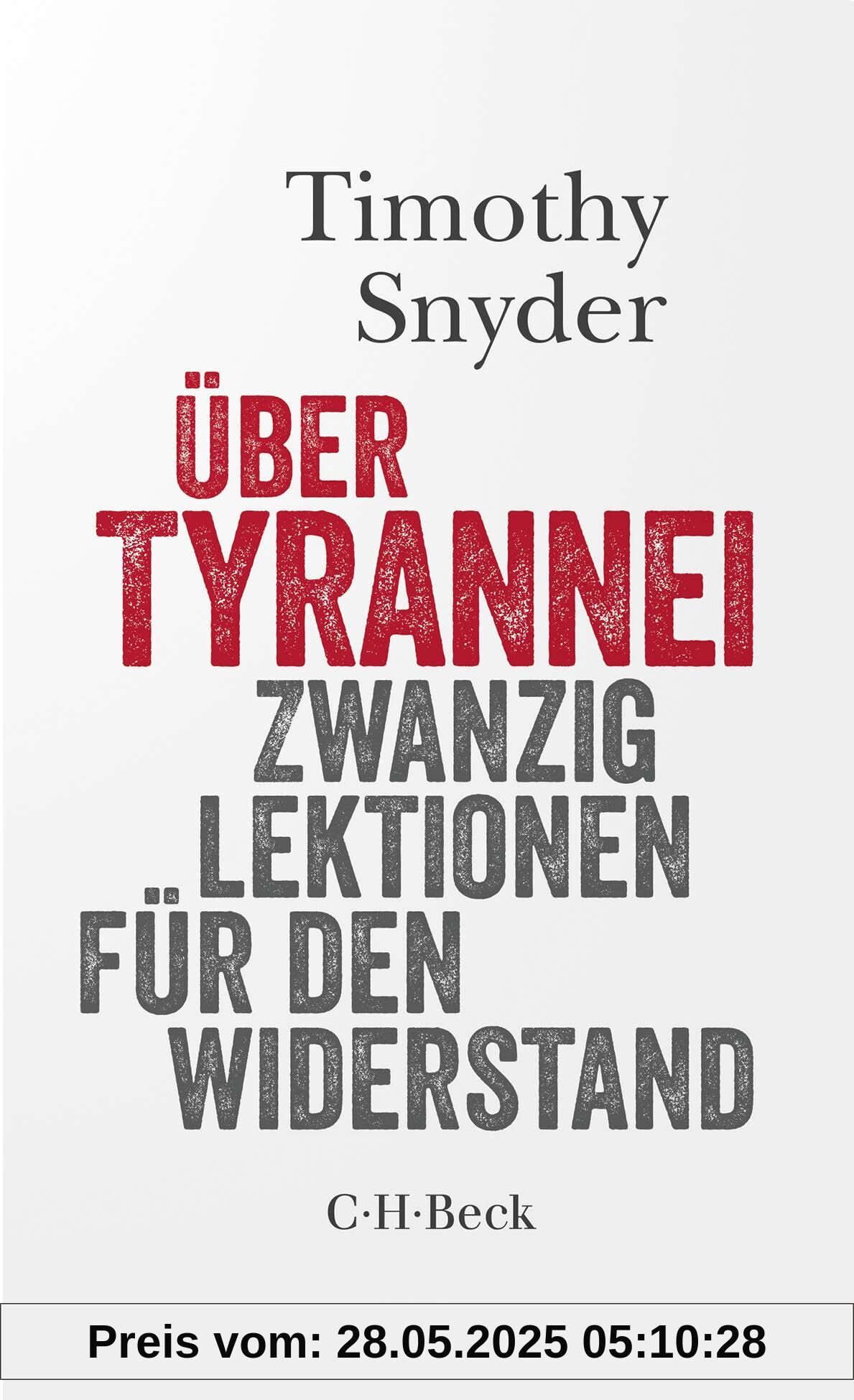 Über Tyrannei: Zwanzig Lektionen für den Widerstand (Beck Paperback)