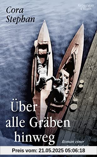 Über alle Gräben hinweg: Roman einer Freundschaft