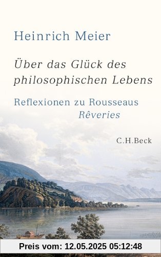 Über das Glück des philosophischen Lebens: Reflexionen zu Rousseaus Rêveries in zwei Büchern Über das Glück des philosophischen Lebens: Reflexionen zu Rousseaus Rêveries in zwei Büchern