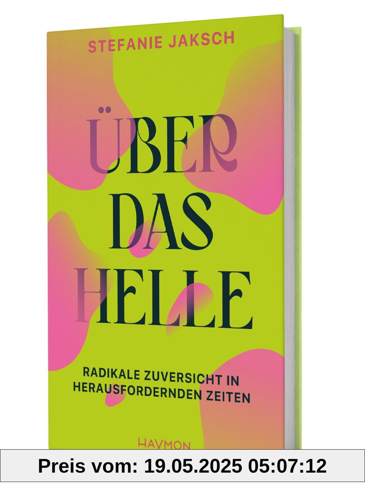 Über das Helle. Radikale Zuversicht in herausfordernden Zeiten Über das Helle. Radikale Zuversicht in herausfordernden Zeiten
