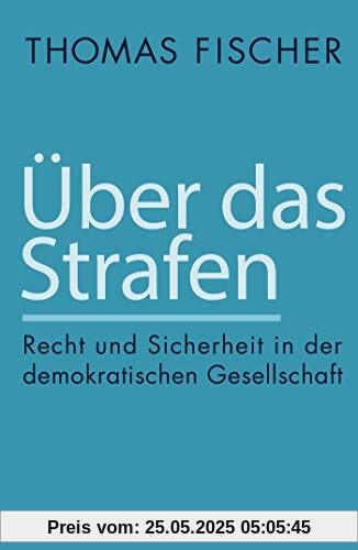 Über das Strafen: Recht und Sicherheit in der demokratischen Gesellschaft Über das Strafen: Recht und Sicherheit in der demokratischen Gesellschaft