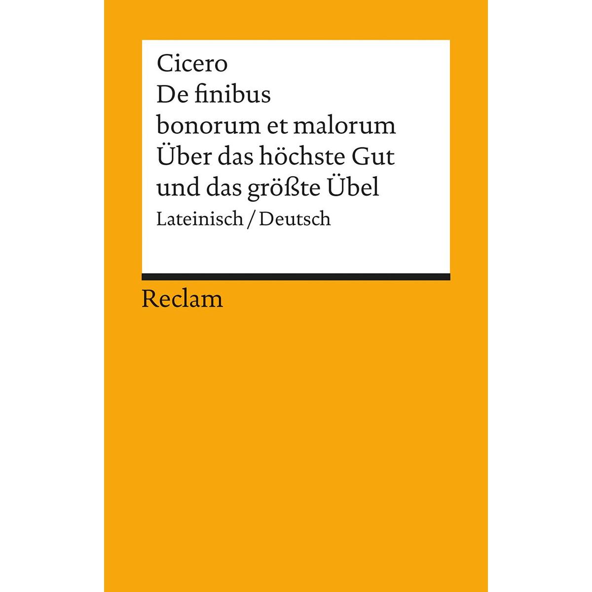 Über das höchste Gut und das größte Übel / De finibus bonorum et malorum Über das höchste Gut und das größte Übel / De finibus bonorum et malorum von Reclam Philipp Jun.