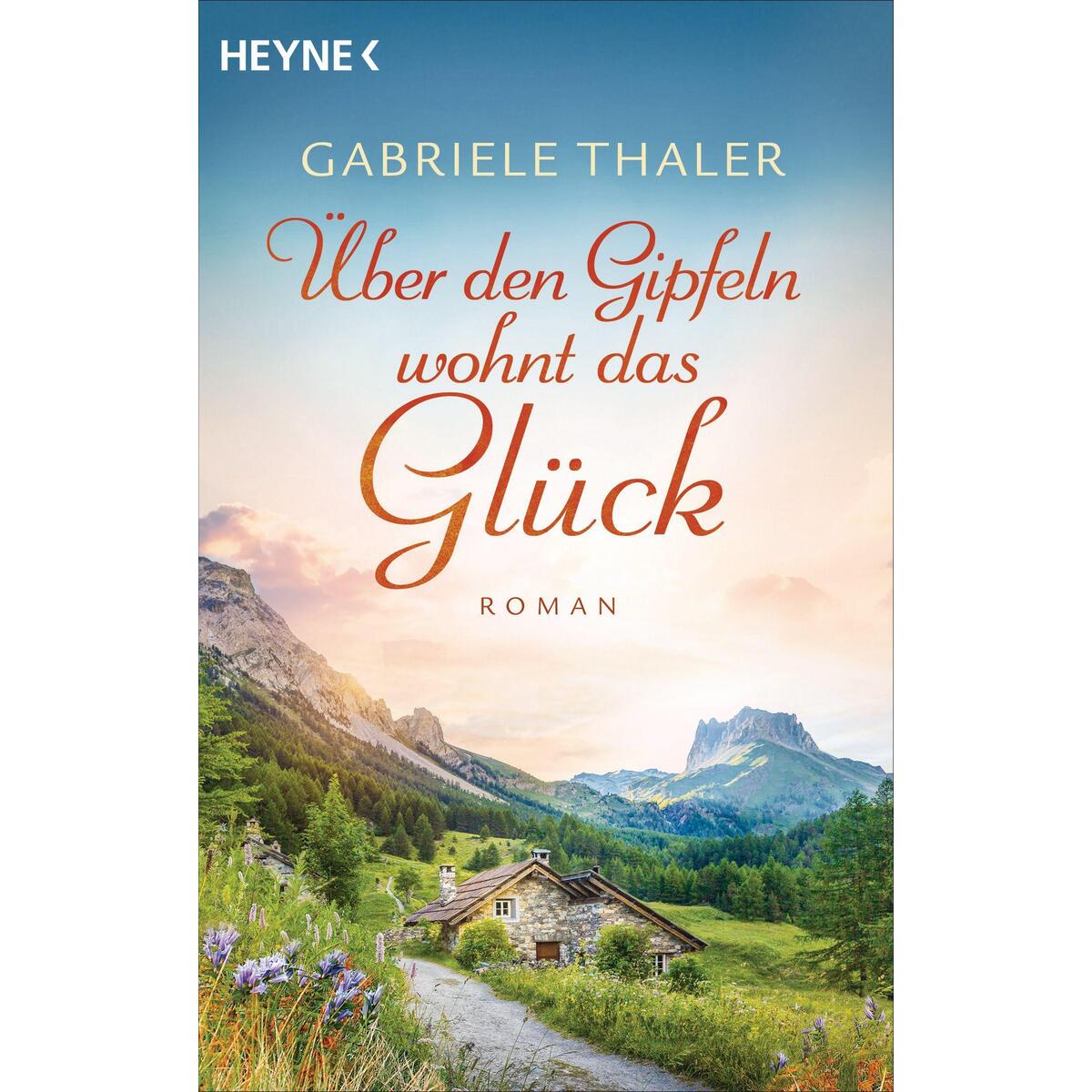 Über den Gipfeln wohnt das Glück von Heyne Taschenbuch