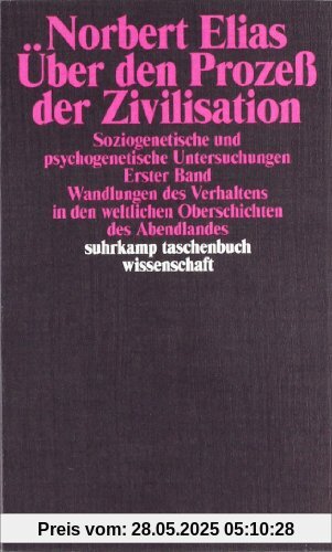 Über den Prozess der Zivilisation. Soziogenetische und psychogenetische Untersuchungen, Bd. 1: Wandlungen des Verhaltens in den weltlichen Oberschichten des Abendlandes