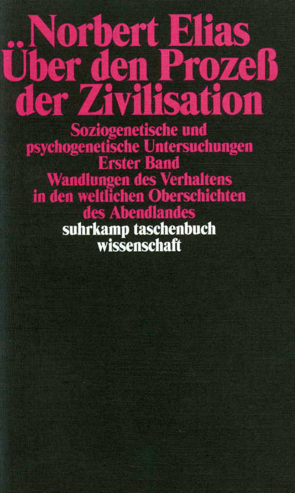 Über den Prozeß der Zivilisation. Soziogenetische und psychogenetische Untersuchungen Über den Prozeß der Zivilisation. Soziogenetische und psychogenetische Untersuchungen von Suhrkamp Verlag