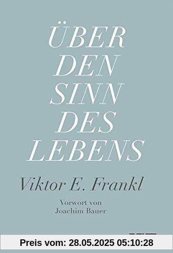 Über den Sinn des Lebens: Mit einem Vorwort von Joachim Bauer