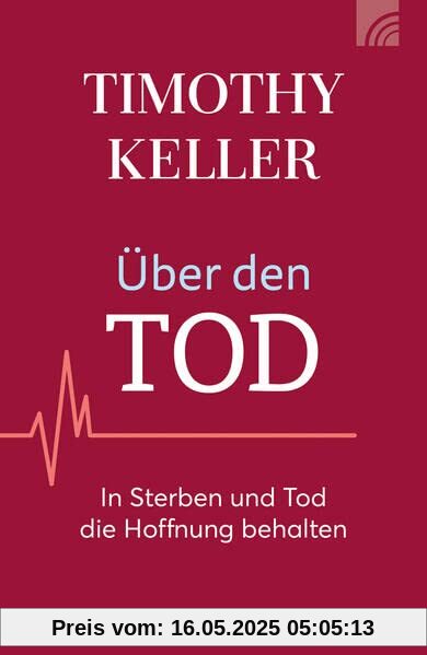 Über den Tod: In Sterben und Tod die Hoffnung behalten