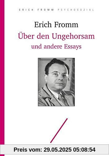 Über den Ungehorsam und andere Essays (Erich Fromm psychosozial)