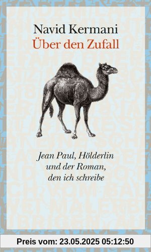 Über den Zufall: Jean Paul, Hölderlin und der Roman, den ich schreibe Über den Zufall: Jean Paul, Hölderlin und der Roman, den ich schreibe