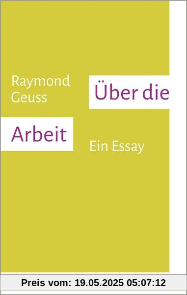 Über die Arbeit: Ein Essay (kleine reihe)