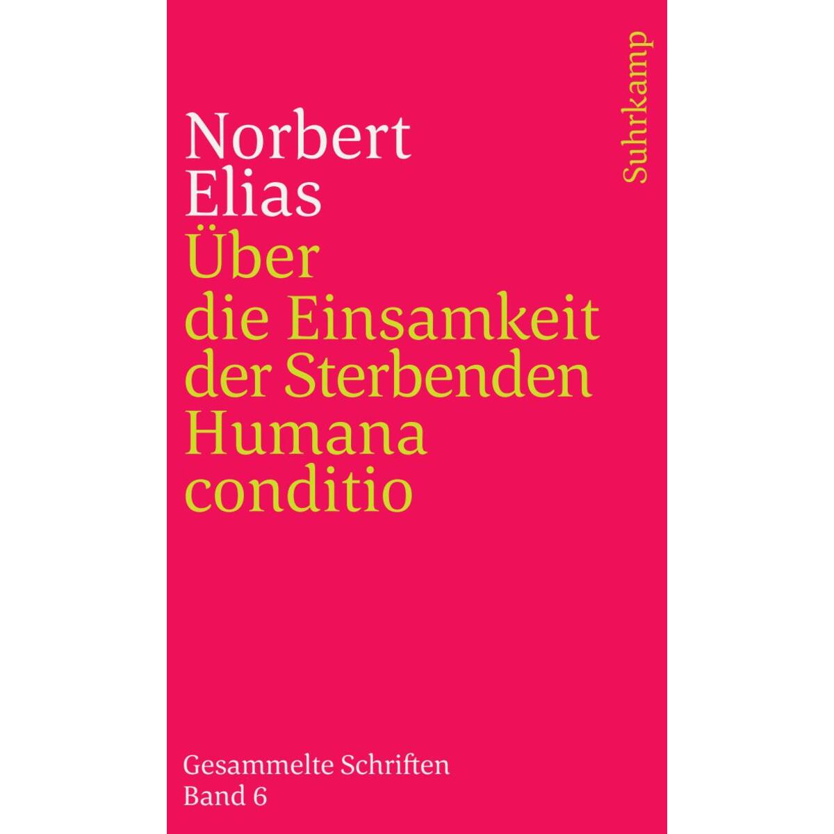 Über die Einsamkeit der Sterbenden in unseren Tagen / Humana conditio Über die Einsamkeit der Sterbenden in unseren Tagen / Humana conditio von Suhrkamp Verlag