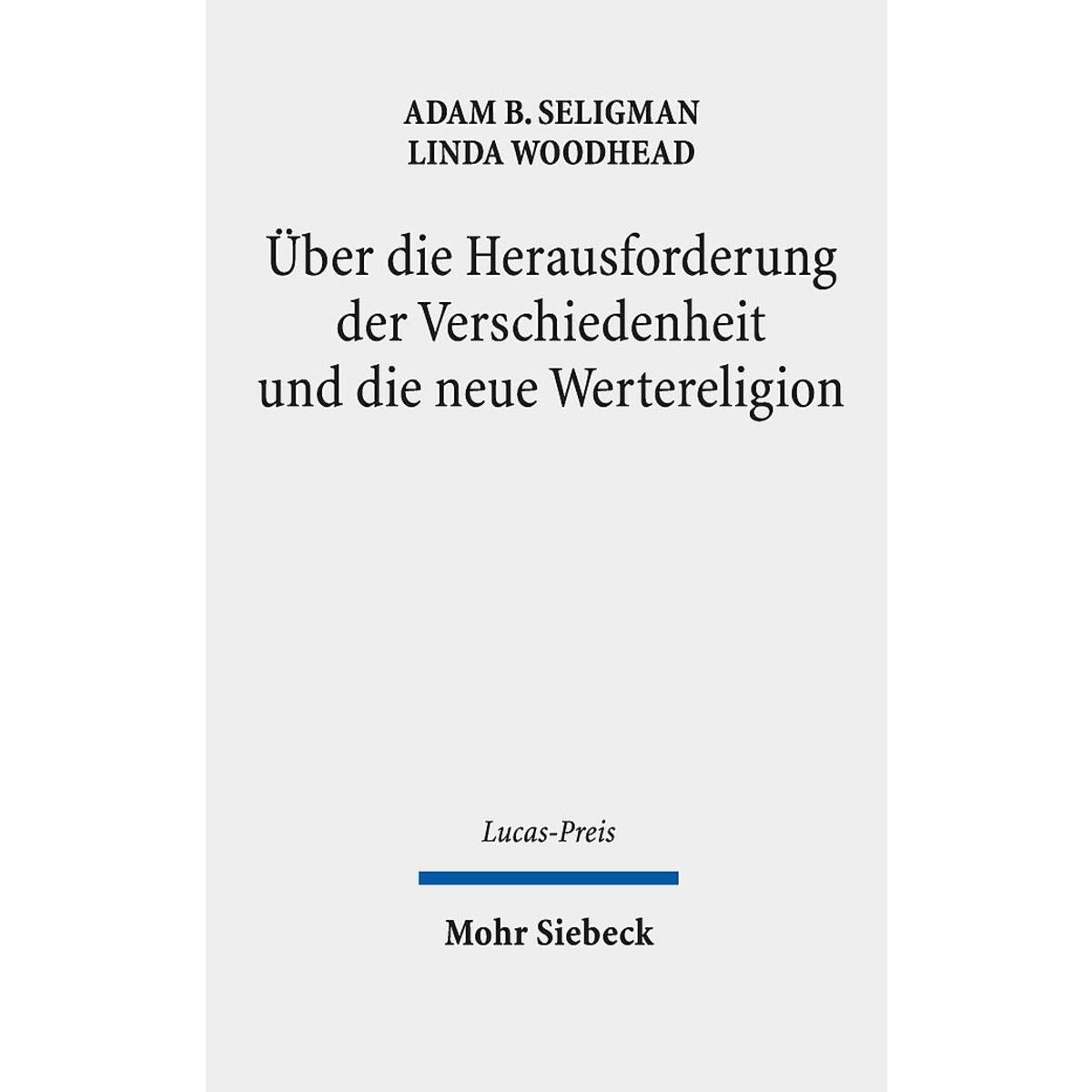 Über die Herausforderung der Verschiedenheit und die neue Wertereligion Über die Herausforderung der Verschiedenheit und die neue Wertereligion von Mohr Siebeck GmbH & Co. K