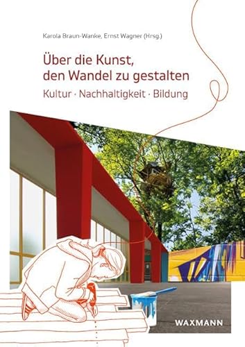 Über die Kunst, den Wandel zu gestalten: Kultur · Nachhaltigkeit · Bildung von Waxmann Verlag GmbH