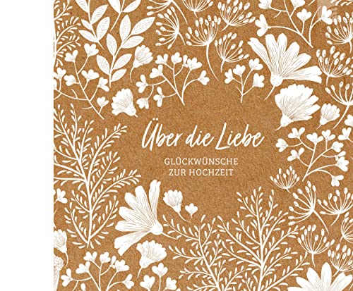 Über die Liebe - Geschenkbuch: Glückwünsche zur Hochzeit (Natural life-art) von Brunnen Verlag GmbH