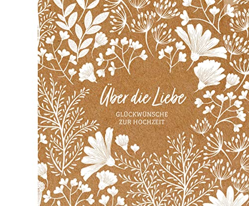 Über die Liebe - Geschenkbuch: Glückwünsche zur Hochzeit (Natural life-art)